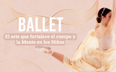 Ballet: El Arte que Fortalece el Cuerpo y la Mente en los Niños
